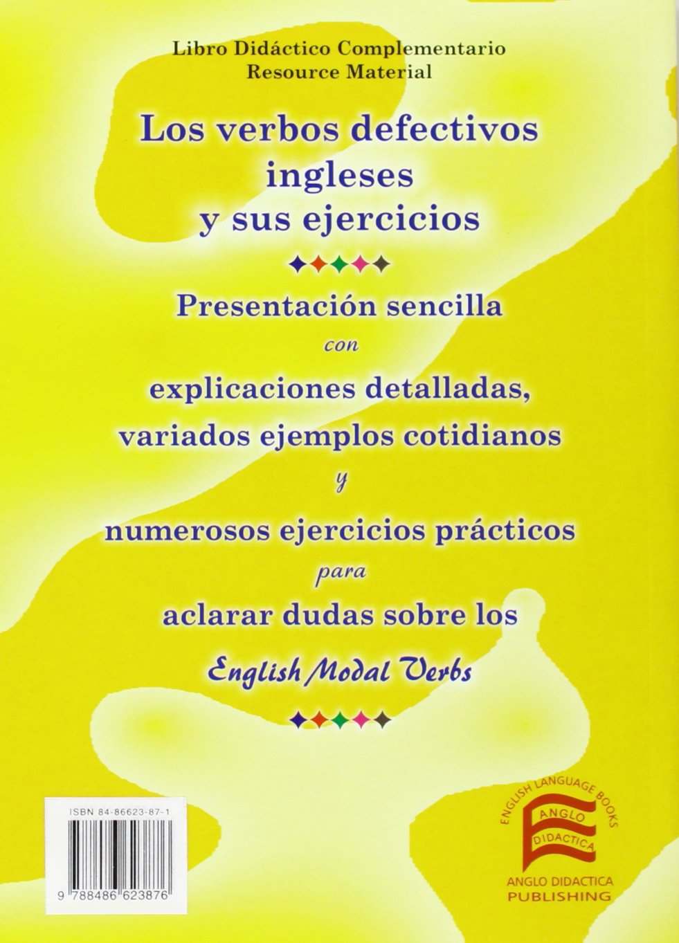 Verbos Defectivos Ingleses Y Sus Ejercicios/ English Modal Verbs: Los Verbos Defectivos Ingleses y Sus Ejercicios / The Deffective English Verbs and Their Exercises: EFL for Spanish Speakers