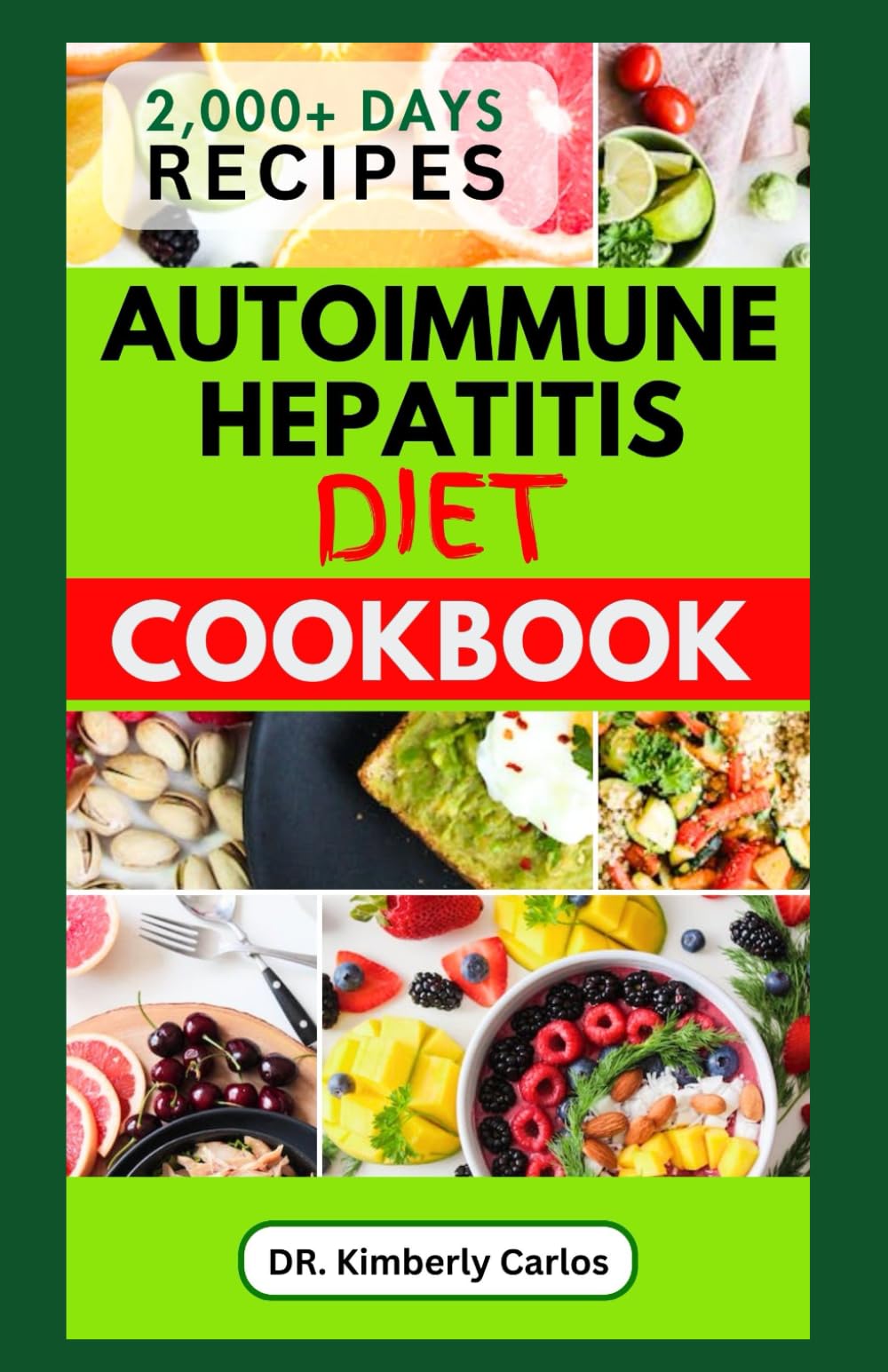 AUTOIMMUNE HEPATITIS DIET COOKBOOK: Easy Delicious Anti-Inflammatory Recipes to Prevent and Manage Liver Diseases
