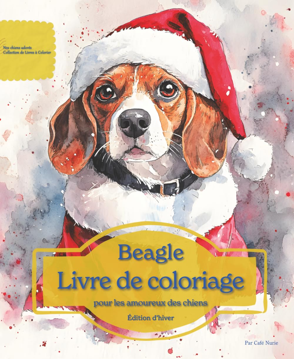 Beagle: Livre de coloriage pour les amoureux des chiens – Édition d’hiver (Nos chiens adorés)
