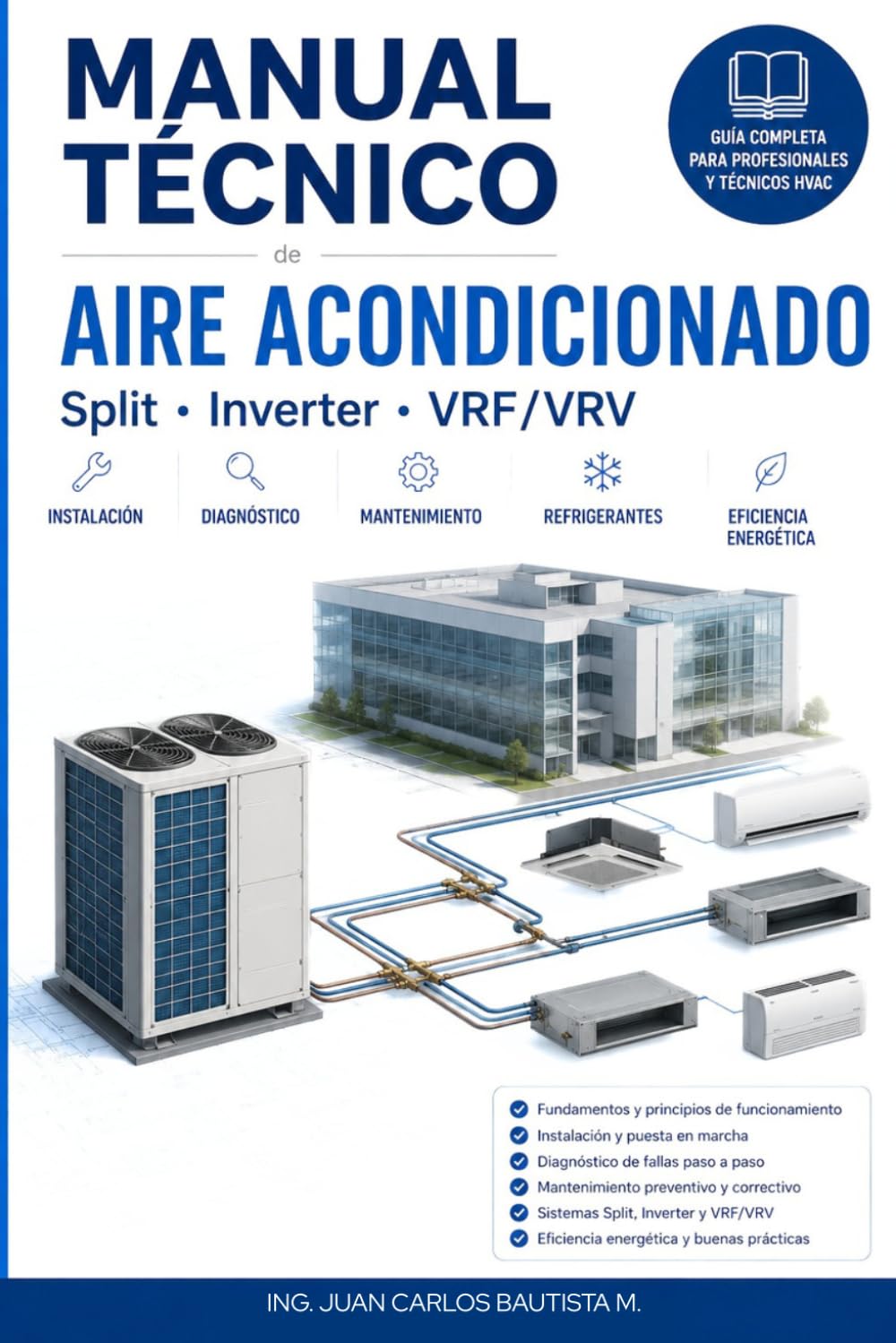 Manual Técnico de Aire Acondicionado Split y VRF/VRV: Instalación, Diagnóstico, Fallas y Mantenimiento Profesional: Guía Completa para Técnicos, ... Refrigeración, Selección, Cálculo de Carga Té