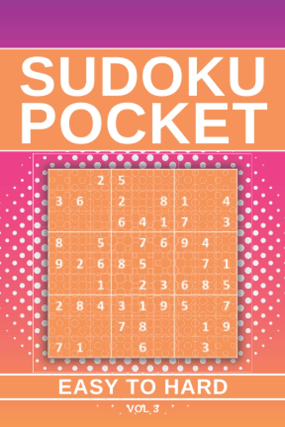 Sudoku Pocket: 200 Sudoku Pocket Size Book for Adults Easy, Medium and hard Level (Mini Travel Size) - 200 Puzzles With Solutions in a pocket-sized book - VOL 3