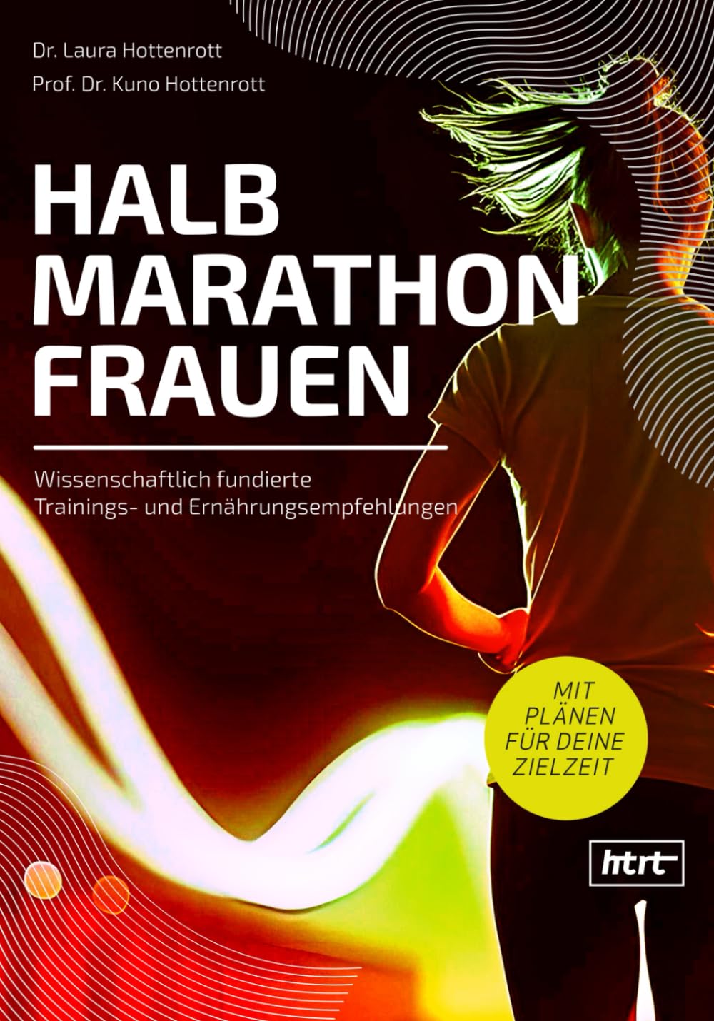 Halbmarathon für Frauen: Wissenschaftlich fundierte Trainings- und Ernährungsempfehlungen