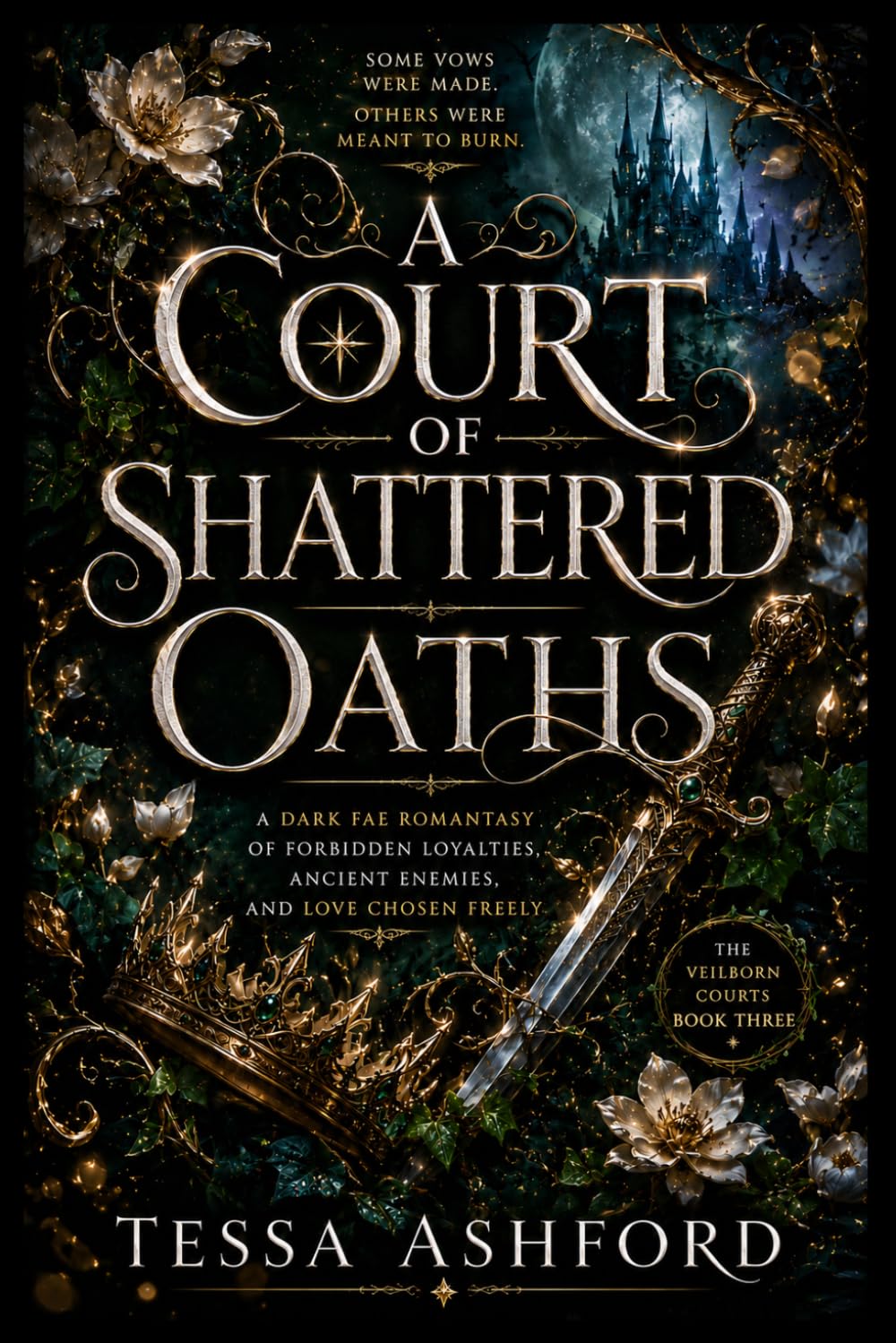 A COURT OF SHATTERED OATHS: A Dark Fae Romantasy of Forbidden Loyalties, Ancient Enemies, and Love Chosen Freely