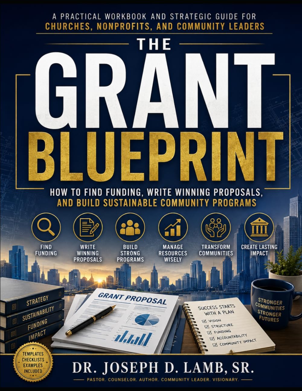THE GRANT BLUEPRINT: How to Build a Grant-Ready Organization, Find Funding, Write Winning Proposals, and Create Sustainable Community Impact (Community & Outreach Resources Series)