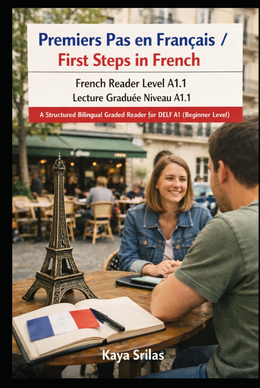 Premiers Pas en Français / First Steps in French — French Reader Level A1.1 / Lecture Graduée Niveau A1.1: A Structured Bilingual Graded Reader for ... Series / Lectures graduées en français)