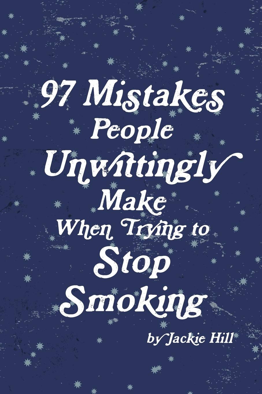 97 Mistakes People Unwittingly Make When Trying To Stop Smoking