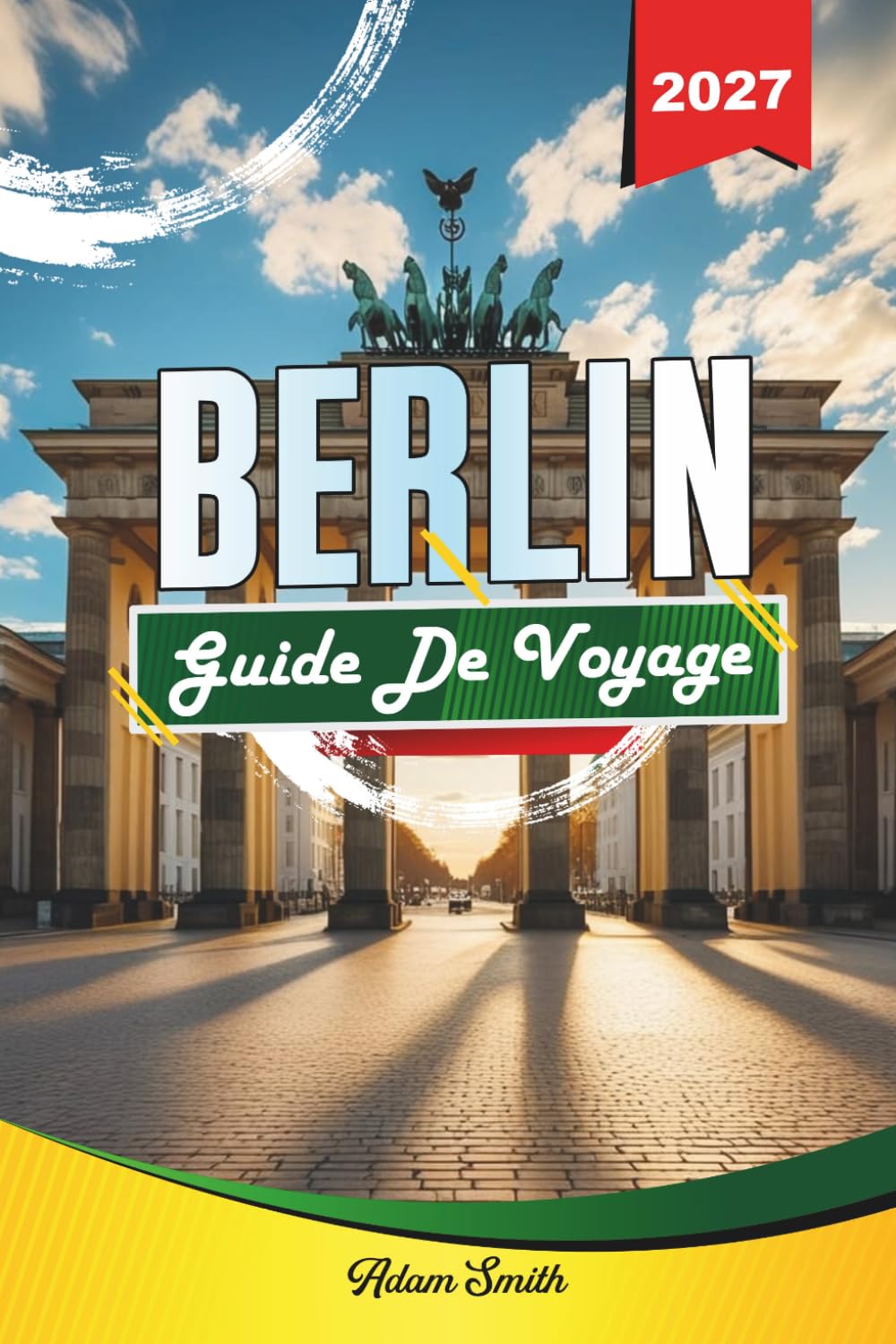 GUIDE DE VOYAGE BERLIN 2027: Voir plus. Dépenser moins. Zéro stress