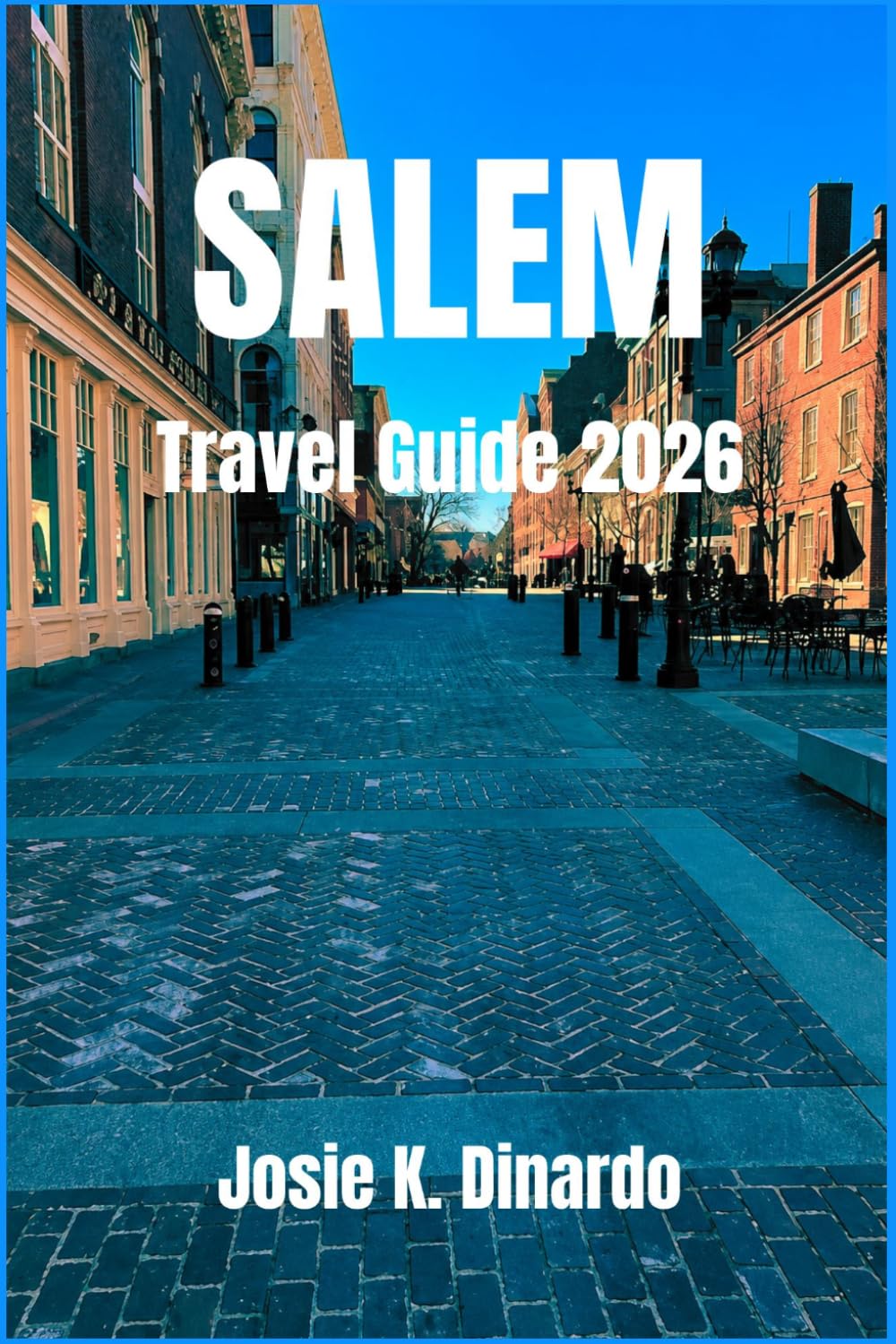 SALEM TRAVEL GUIDE 2026: Discover the Haunted, Historic, and Vibrant Heart of Massachusetts