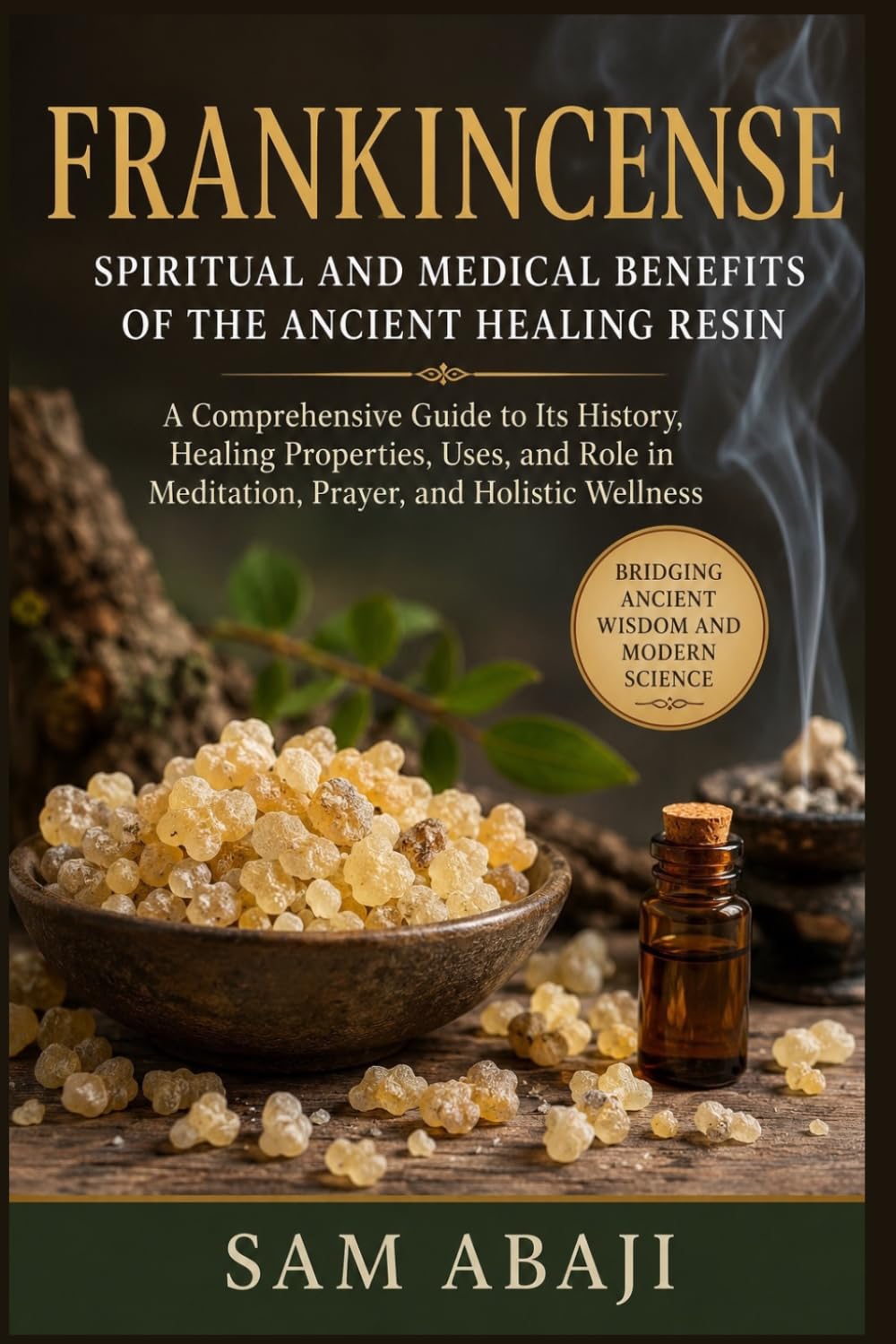 The Sacred Resin: Spiritual and Medical Benefits of Frankincense