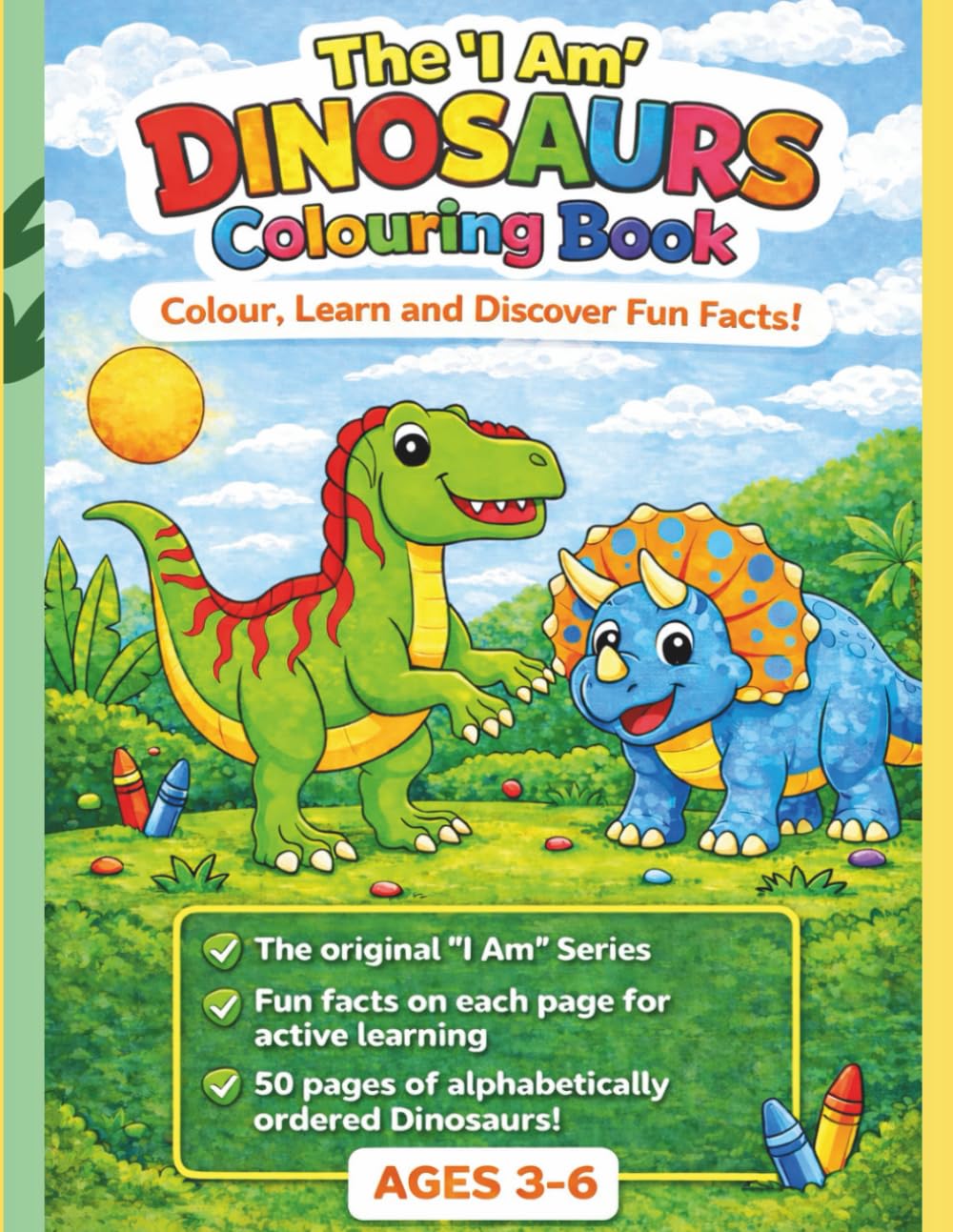 The "I Am" Dinosaurs Colouring Book: Colour, Learn and Discover Fun Facts!