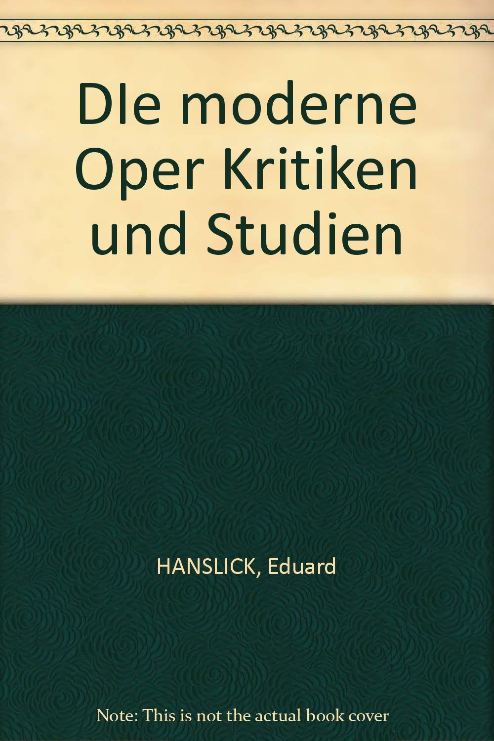 Die moderne Oper: Kritiken und Studien : Hanslick, Eduard: Amazon.de ...