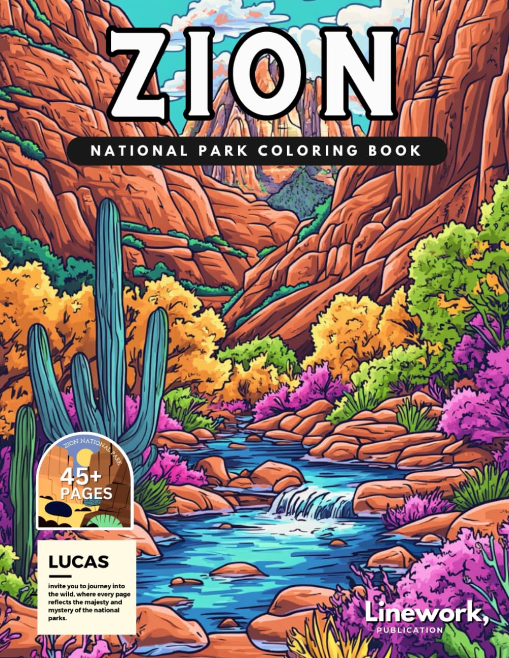 Zion National Park Coloring Book: Unleash Your Creativity with Over 40 Stunning Coloring Pages of Zion’s Breathtaking Landscapes