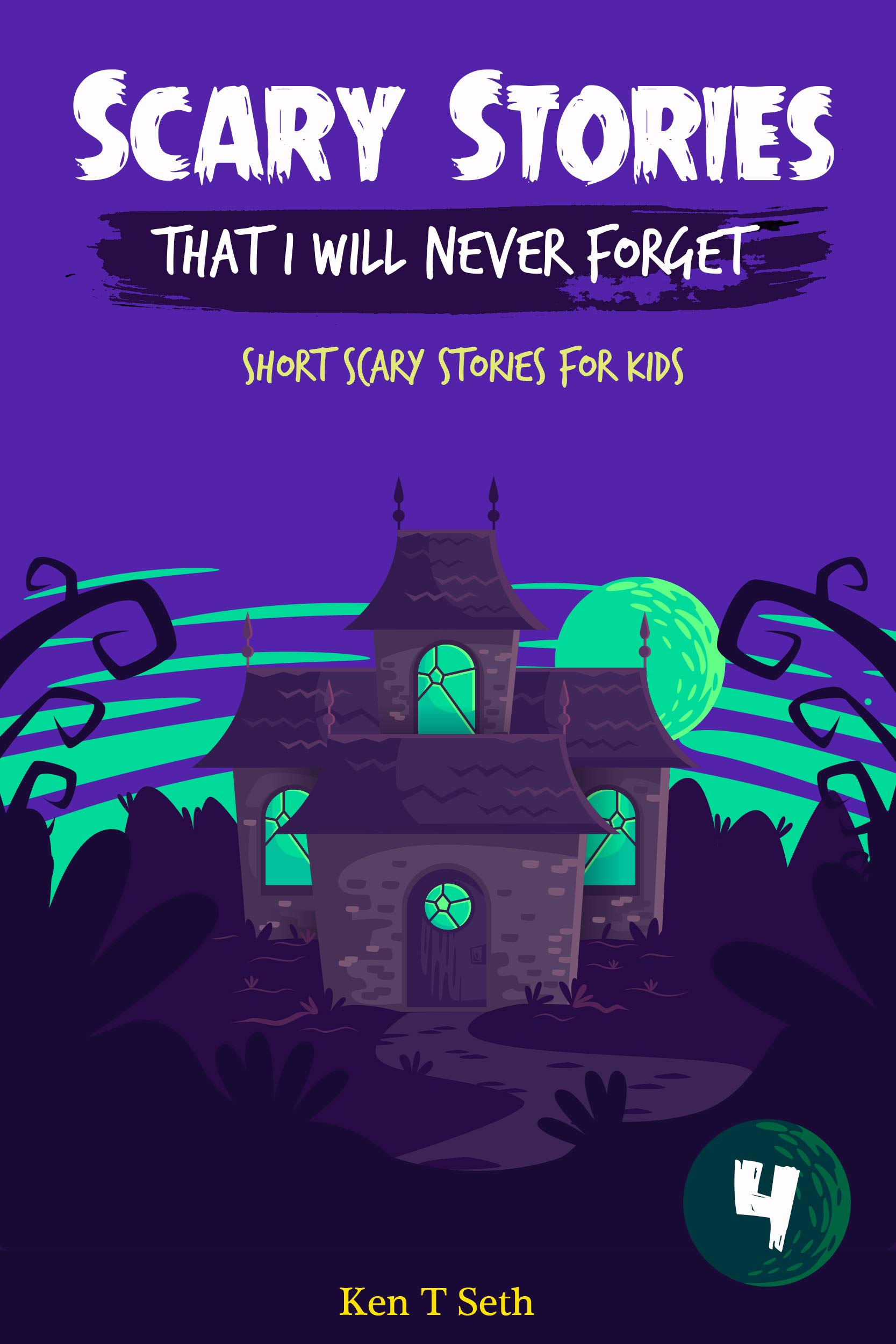 Scary Stories That I Will Never Forget: Short Scary Stories for Kids (Scary Ghost Stories Book 4)