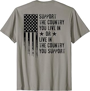 Support The Country You Live In USA American Flag (on back) T-Shirt