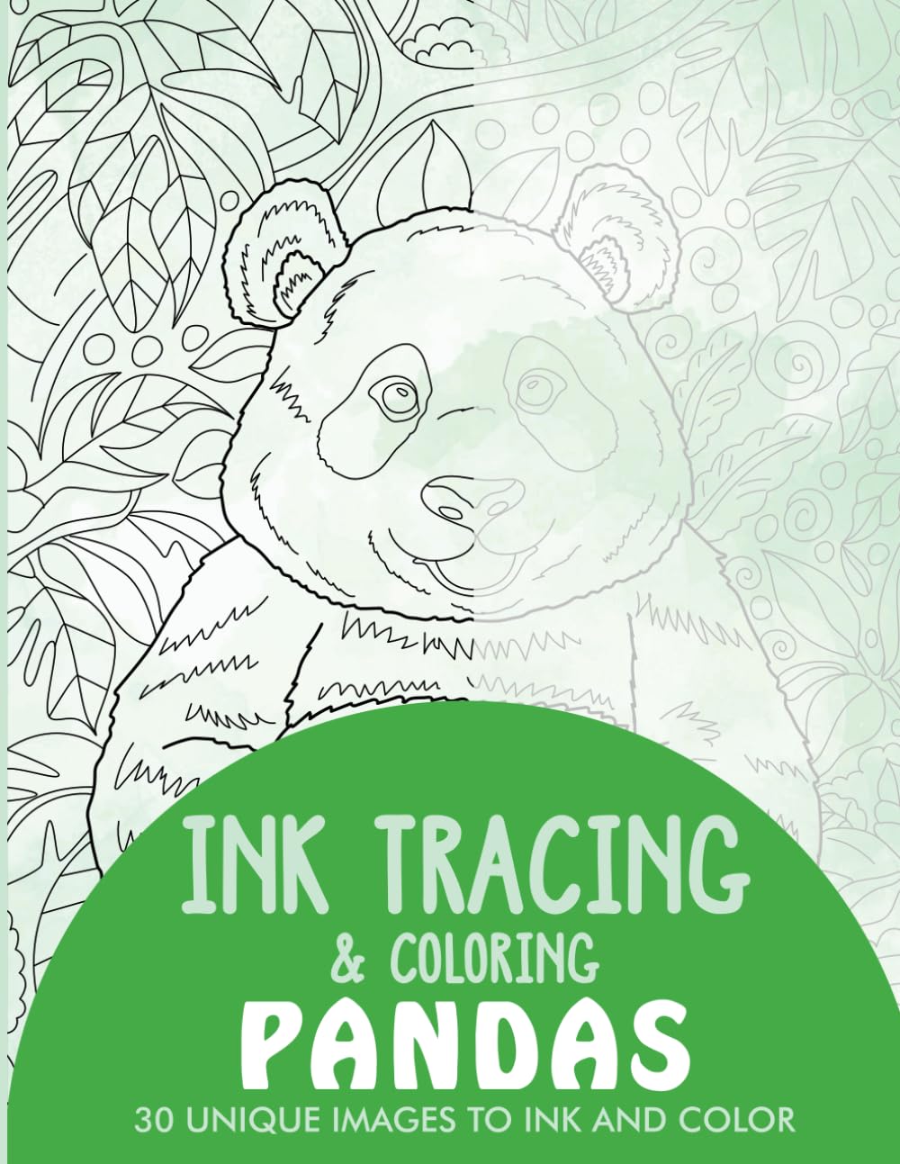 Pandas Ink Tracing Coloring Book for Adults: 30 Unique Illustrations to Ink and Color (Ink Tracing Books for Adults)