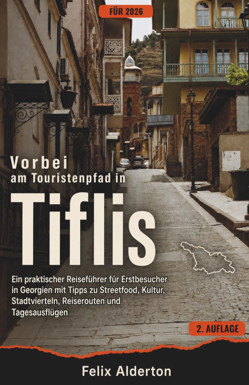 Vorbei am Touristenpfad in Tiflis: Ein praktischer Reiseführer für Erstbesucher in Georgien mit Tipps zu Streetfood, Kultur, Stadtvierteln, Reiserouten und Tagesausflügen
