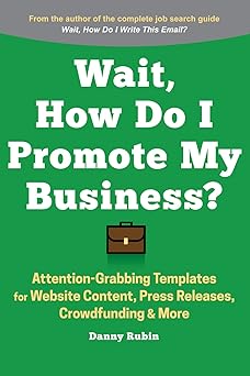 Wait, How Do I Promote My Business?: 100+ Attention-Grabbing Templates
