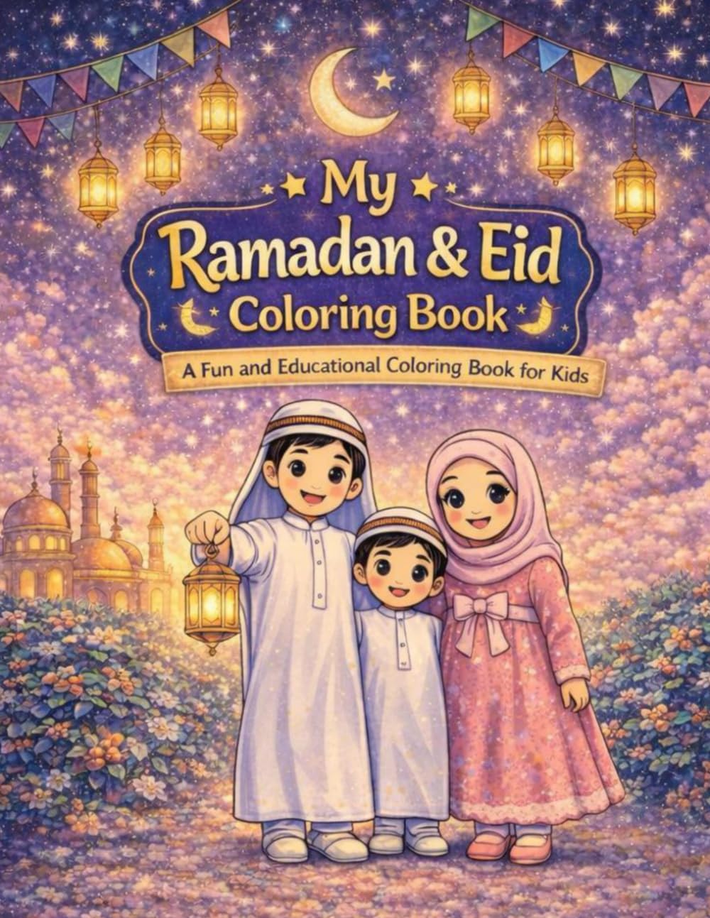 My Ramadan & Eid Coloring Book: A Fun and Educational Coloring Book for Kids