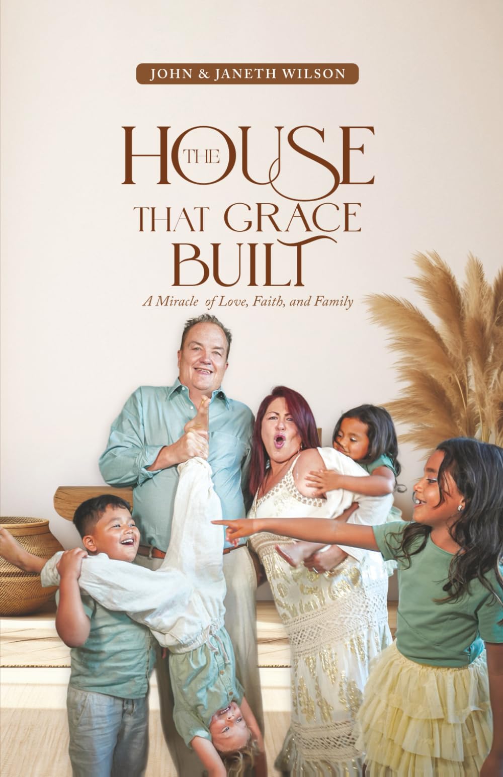 THE HOUSE THAT GRACE BUILT: A Miracle of Love, Faith, and Family