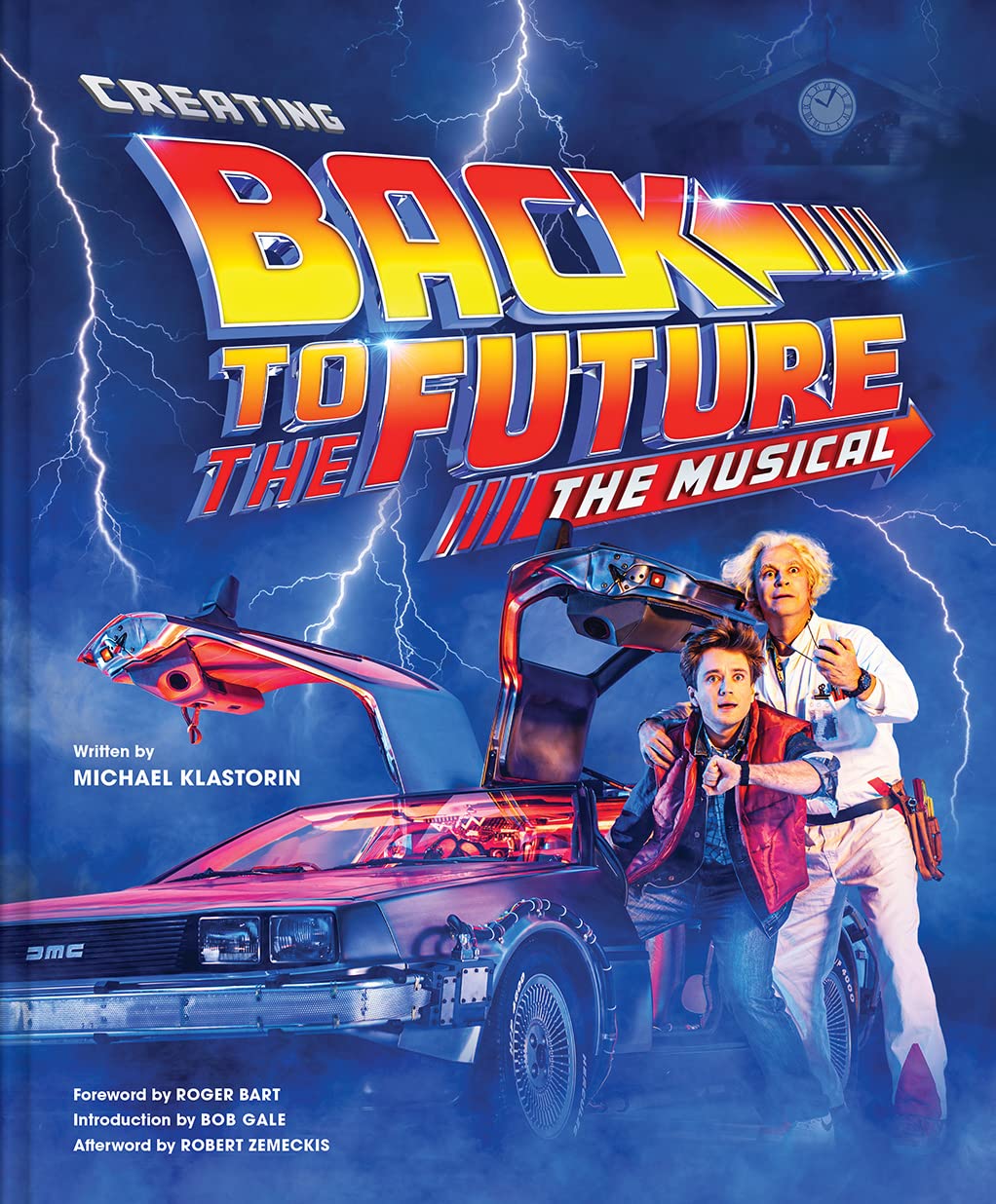Creating Back to the Future The Musical: Behind-the-scenes look at translating Back to the Future into a stage musical.      Hardcover – July 3, 2023