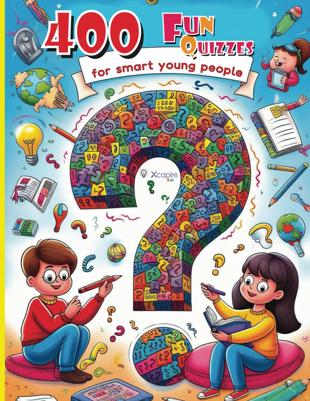 400 Fun quizzes for smart young people - Questions for Curious Minds and Little Geniuses!: Riddles, questions and logic, math, science, geography, ... computer science, astronomy and much more...