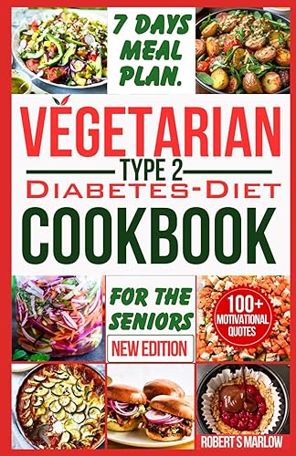 VEGETARIAN TYPE 2 DIABETES DIET COOKBOOK FOR THE SENIORS: 7-Days Healthy and Simple Meal Plan with 20 Low Carb, Sugar, and Meatless Plant Based ... TYPE 2 DIABETES EDITION – A FLAVORFUL SERIES)