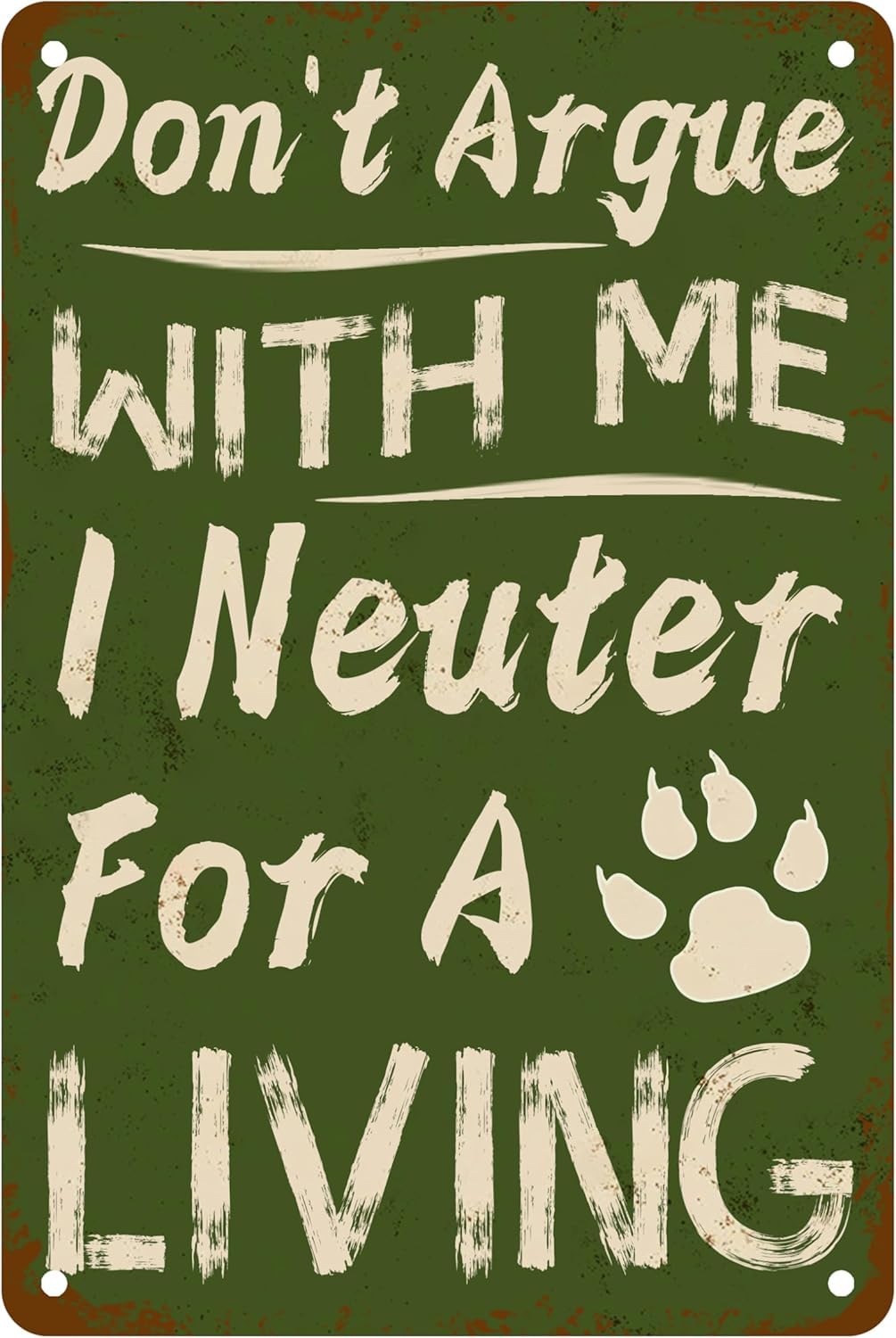 SMAZDFXX Don't Argue With Me I Neuter for a Living Tin Sign, Funny Veterinarian Art Men Women Tech Assistant Doctors Sign for Veterinary Hospital Pet Shop Animal Lover Decorative Sign 8"x12"