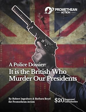 A Police Dossier: It is the British Who Murder Our Presidents
