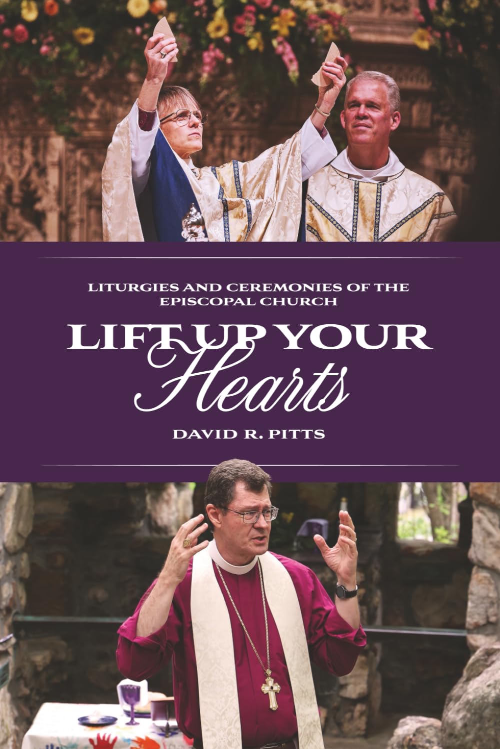 Lift Up Your Hearts: Liturgies and Ceremonies of the Episcopal Church