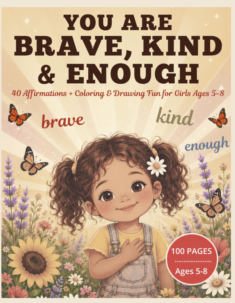 You Are Brave, Kind & Enough: 40 Affirmations + Coloring & Drawing Fun for Girls Ages 5-8