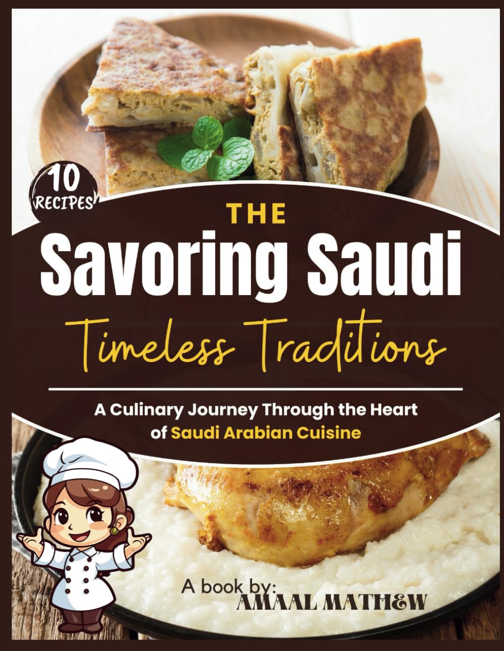 Savoring Saudi: Timeless Traditions: A Culinary Journey Through the Heart of Saudi Arabian Cuisine (Savoring Saudi Cuisine)