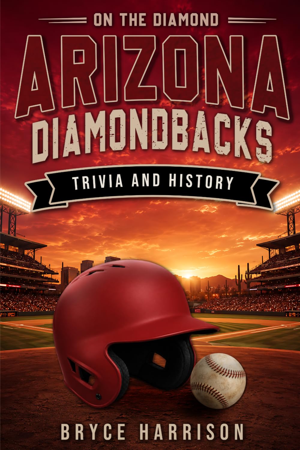 On the Diamond: Arizona Diamondbacks: Trivia and History