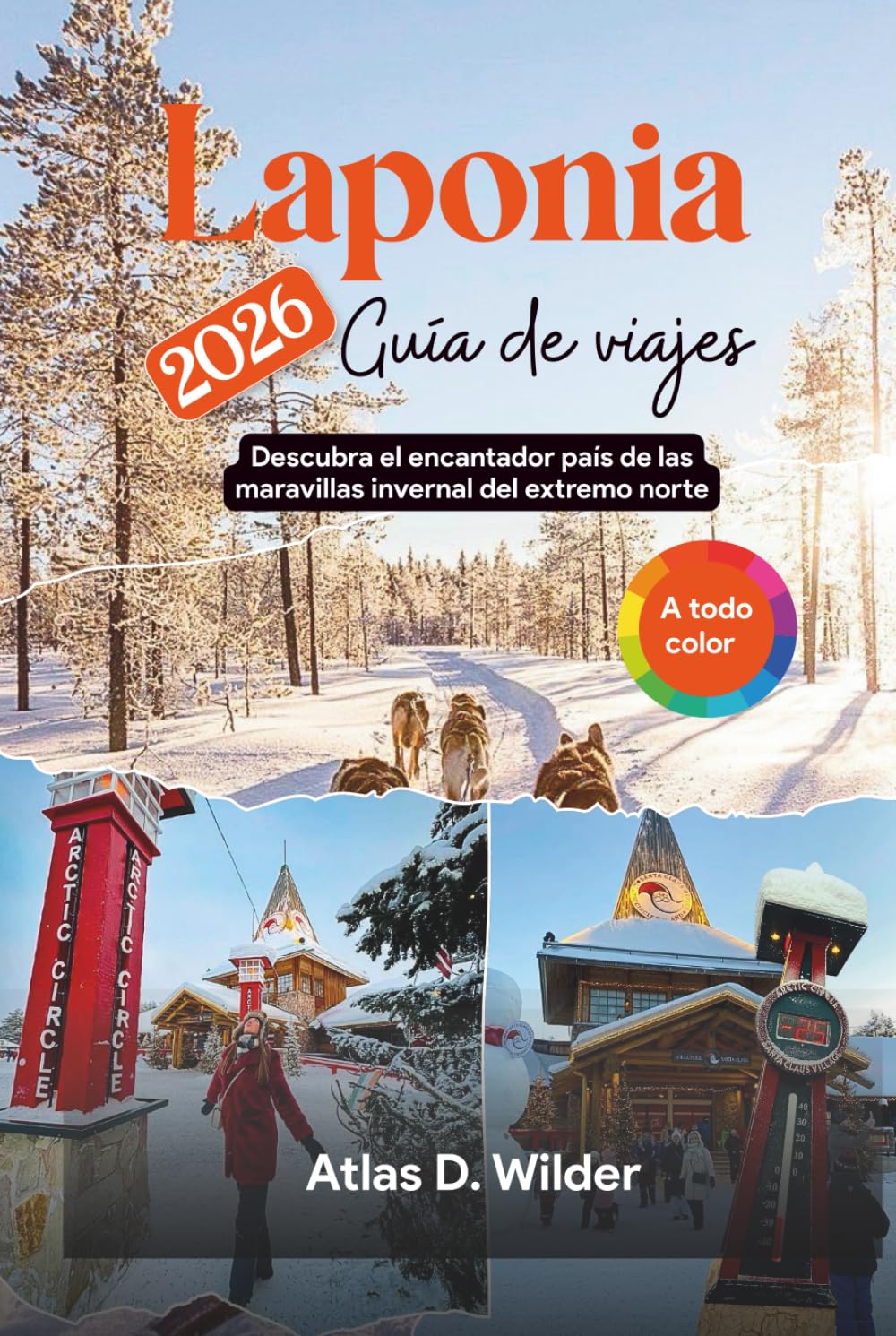 Laponia Guía de viajes 2026: Descubra el encantador país de las maravillas invernal del extremo norte (Spanish Edition)      Hardcover – February 7, 2026