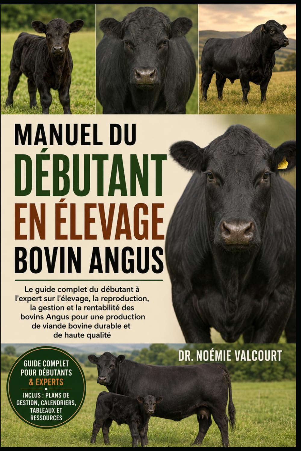 MANUEL DU DÉBUTANT EN ÉLEVAGE BOVIN ANGUS: Le guide complet du débutant à l'expert sur l'élevage, la reproduction, la gestion et la rentabilité des ... de viande bovine durable et de haute qualité