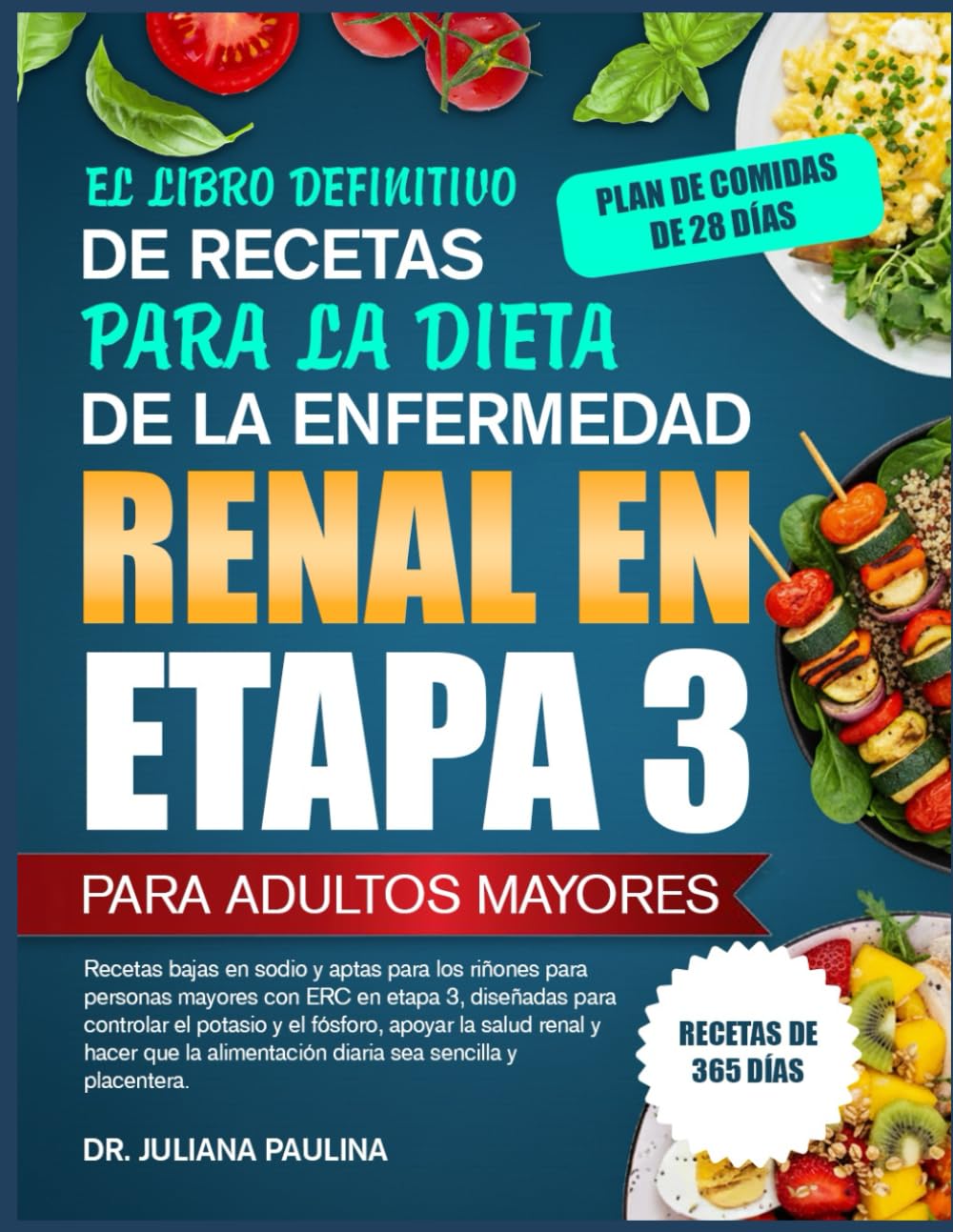 El Libro Definitivo De Recetas Para La Dieta De La Enfermedad Renal En Etapa 3 – Para Adultos Mayores: Recetas bajas en sodio y aptas para los riñones ... controlar el potasio y el fósforo, apoyar