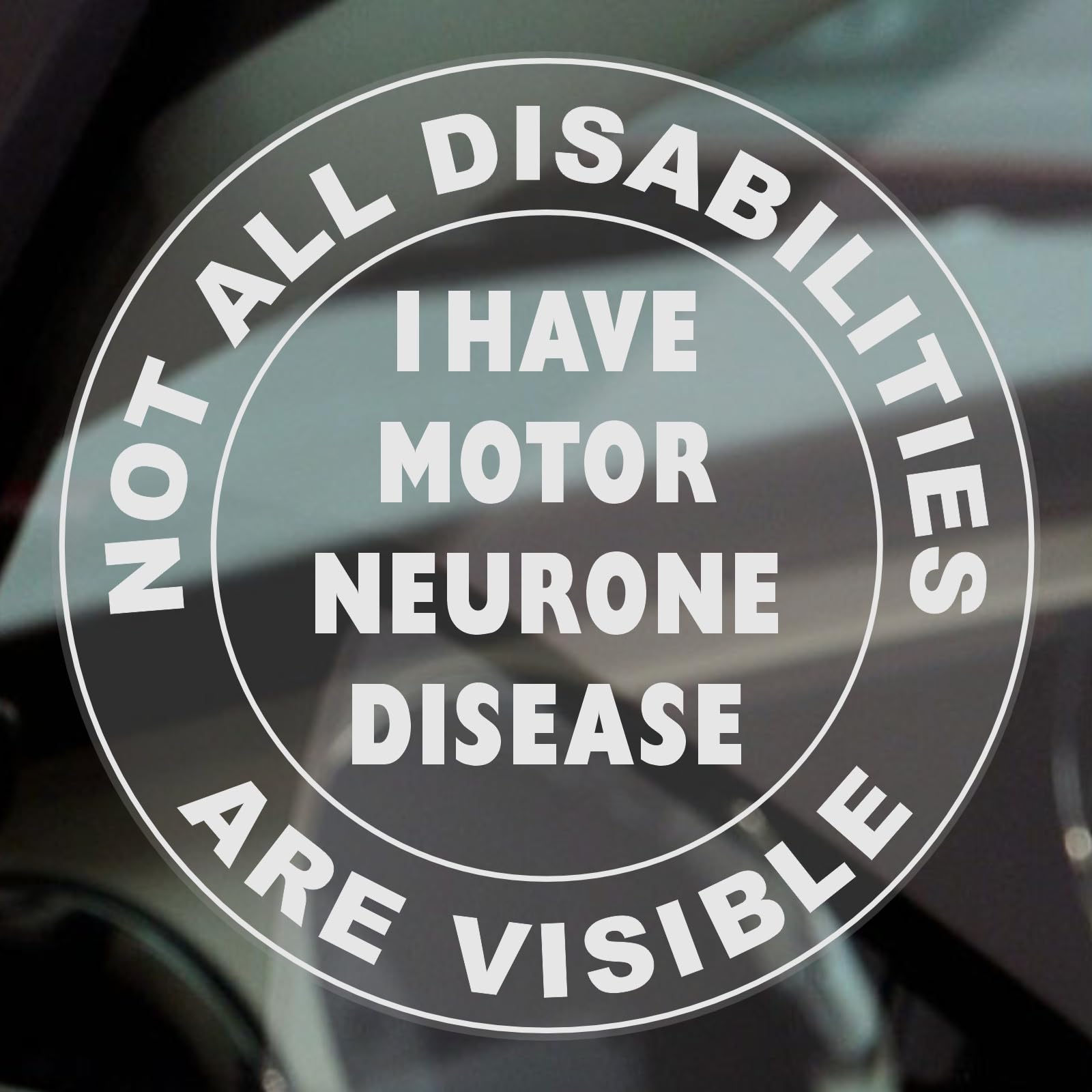 Platinum Place Uv Specialist Full Colour Inks 1 X Dr4 Sticker Motor Neurone Disease Disabled Sign Not All Disabilities Are Visible Decal Scooter Car Window Label Vehicle Van Bumper Disability Mnd Awareness (Inside Window To Face Outwards)