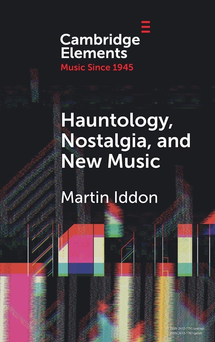 Hauntology, Nostalgia, and New Music (Elements in Music since 1945)