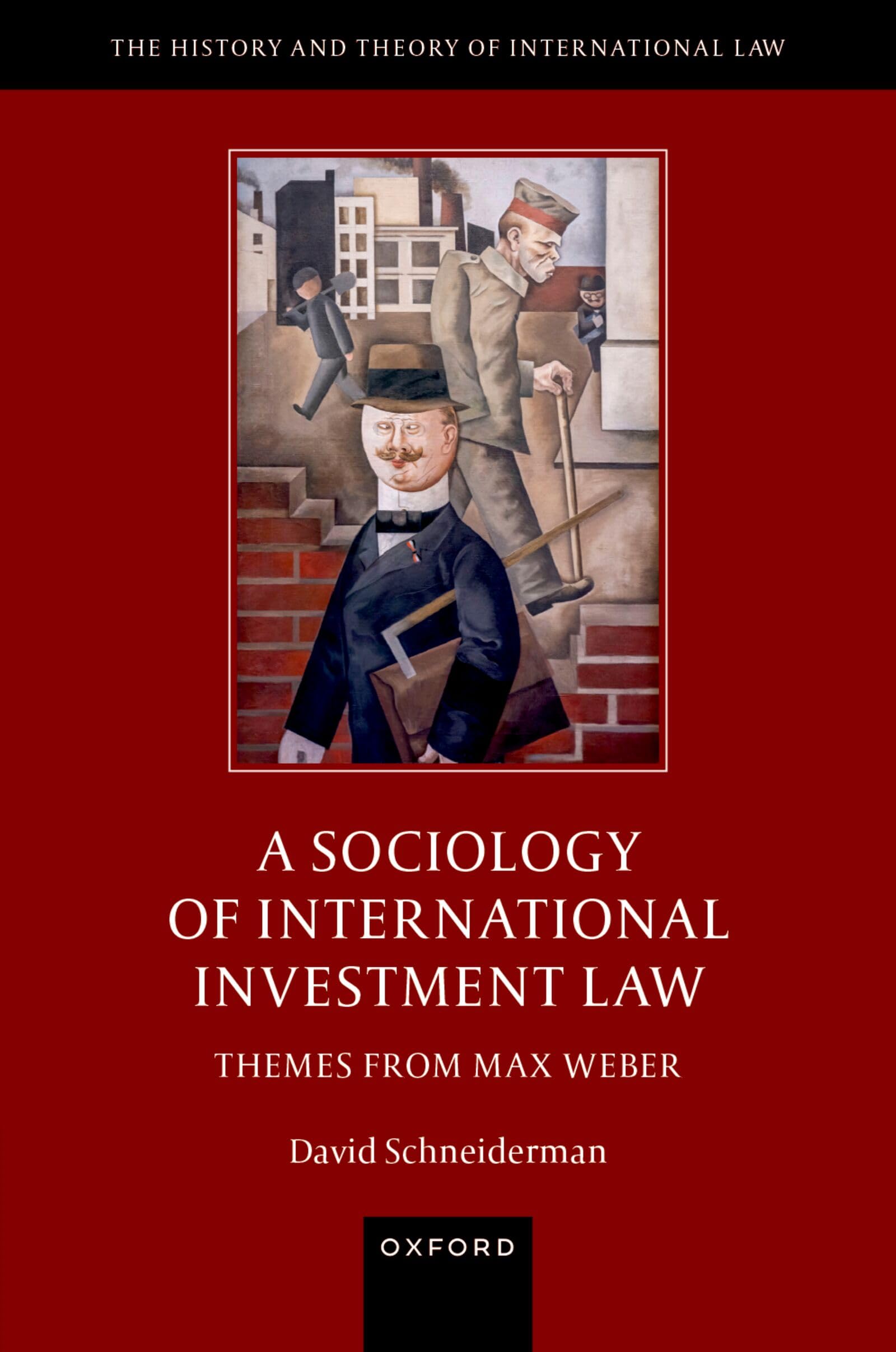 A Sociology of International Investment Law: Themes from Max Weber (The History and Theory of International Law)