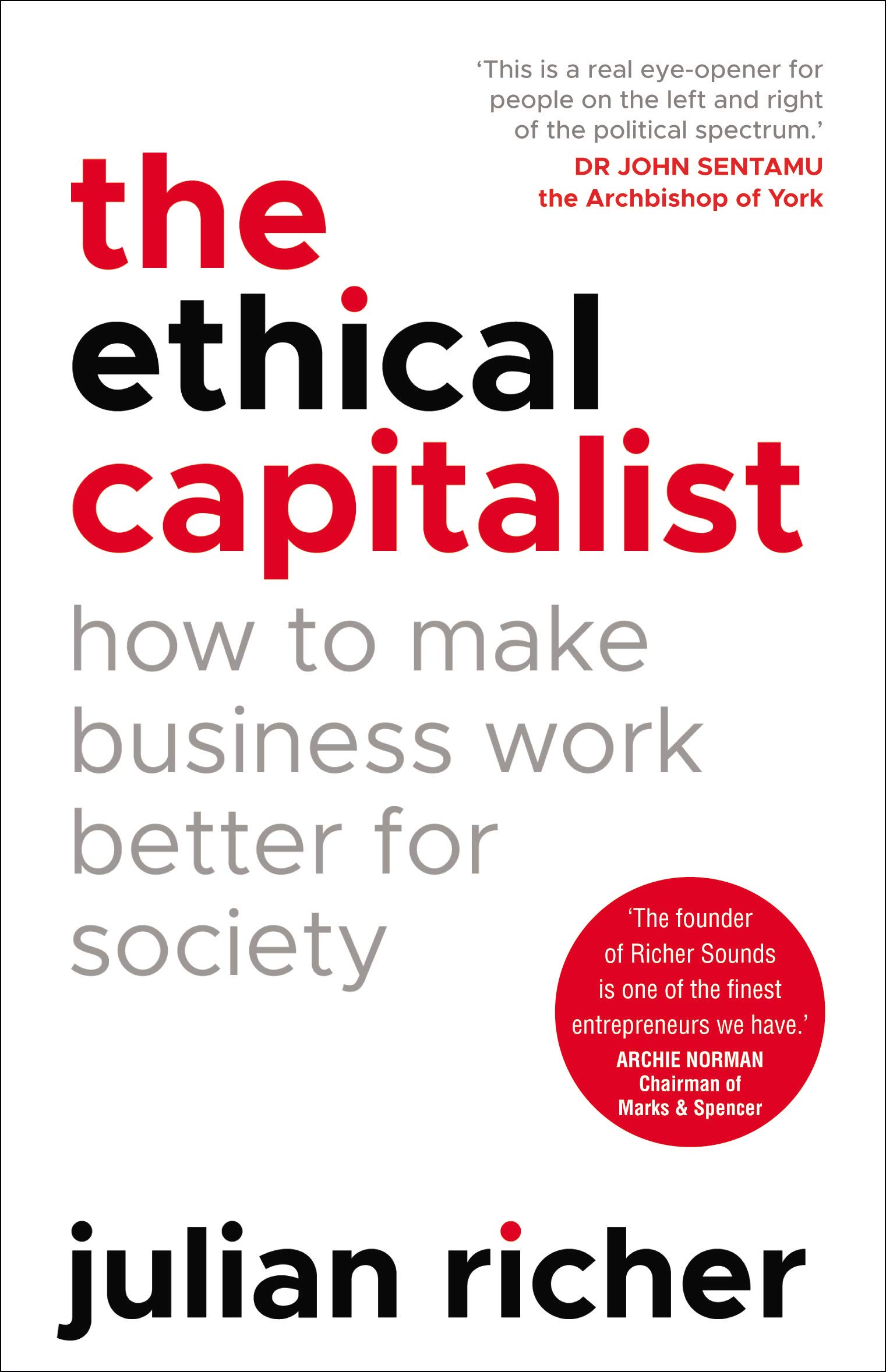 The Ethical Capitalist: How to Make Business Work
