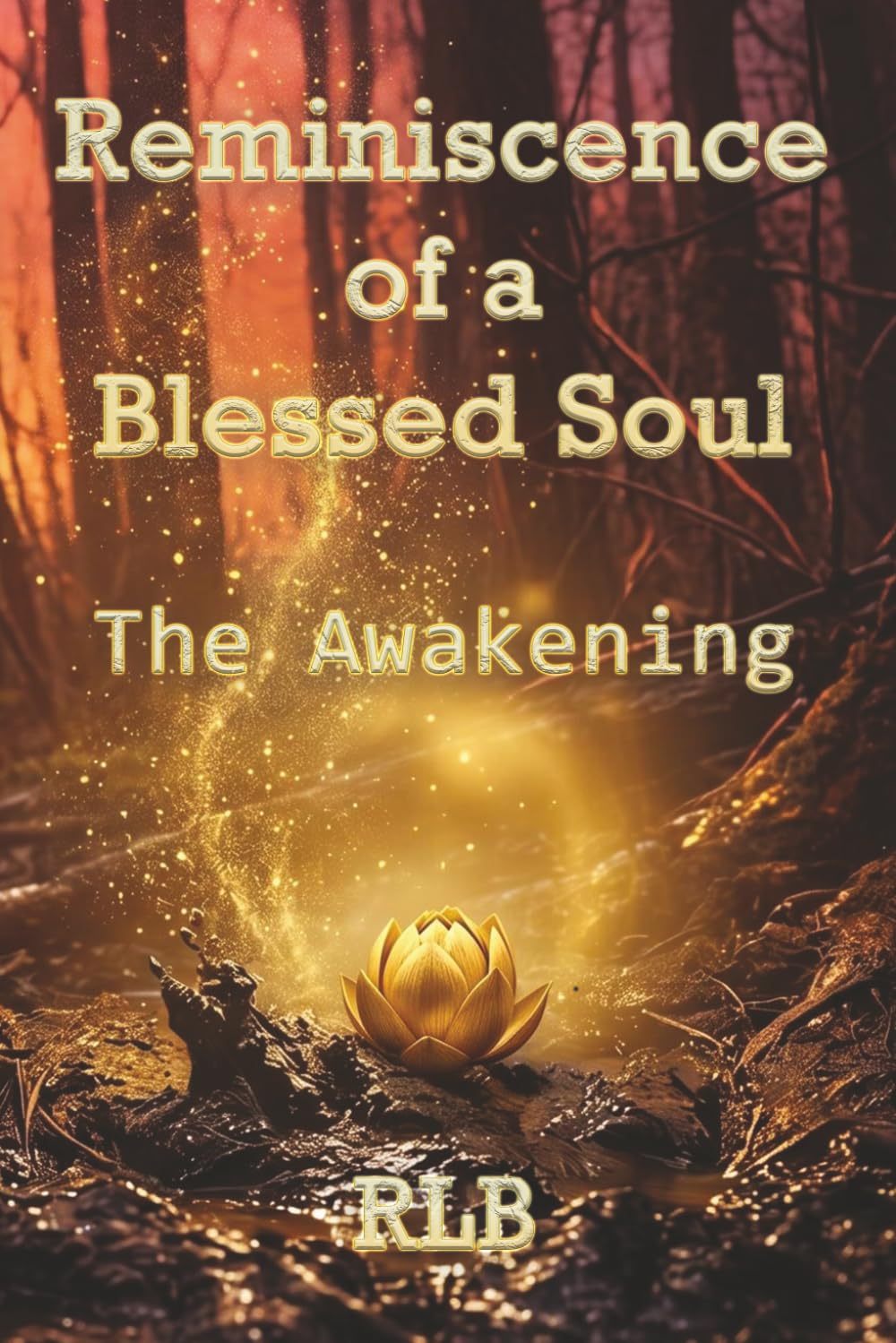 Reminiscence of a Blessed Soul: The Awakening: 1 (Chronicles of the Blessed Souls)