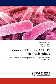 Incidence of E.coli O157:H7 in fresh juices: Contaminated fresh fruit juices consumption Lahore (Pakistan)