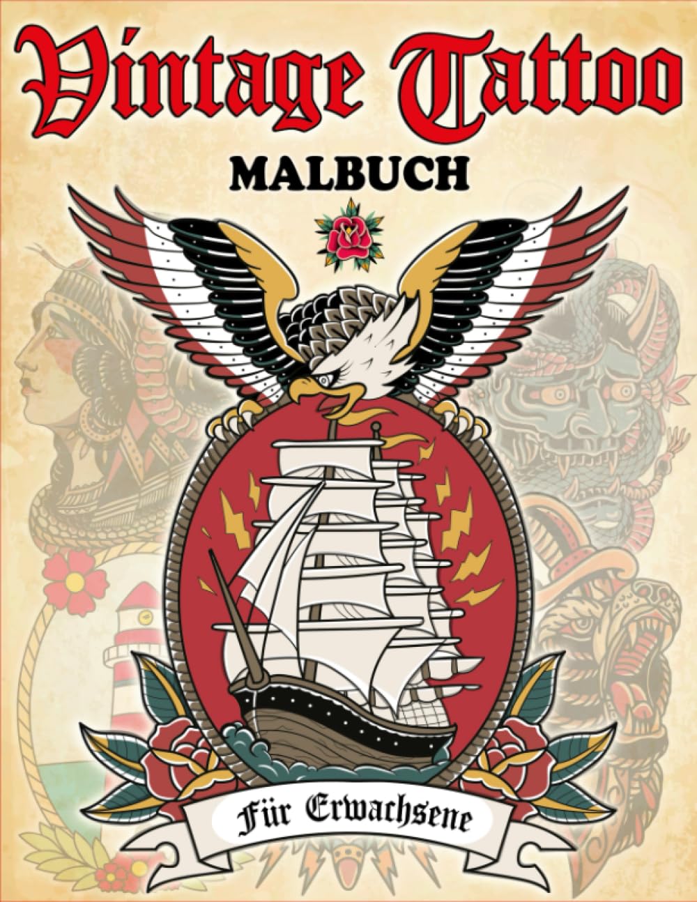 Vintage Tattoo Malbuch: Traditionelle Tattoo-Designs für Erwachsene und Jugendliche – Nautische Motive, Tiere, Totenköpfe und mehr zur Stressbewältigun