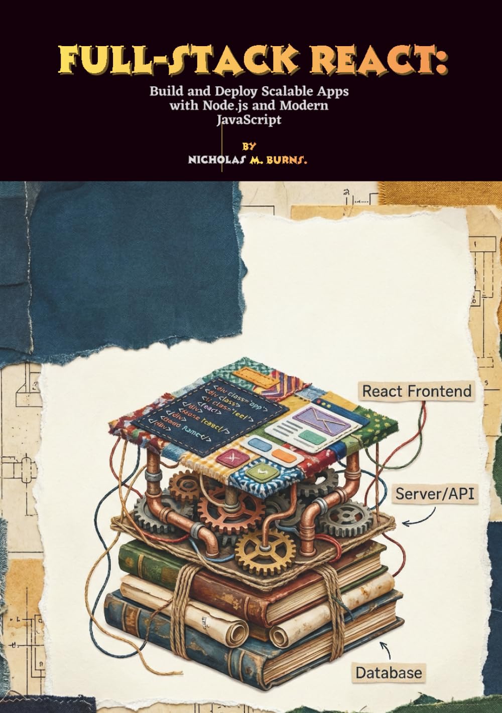 Full-Stack React: Build and Deploy Scalable Apps with Node.js and Modern JavaScript
