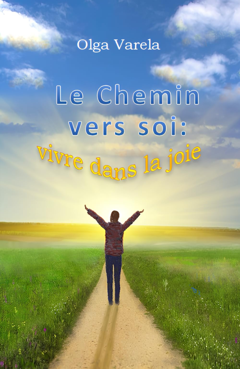 Le Сhemin vers soi: vivre dans la joie