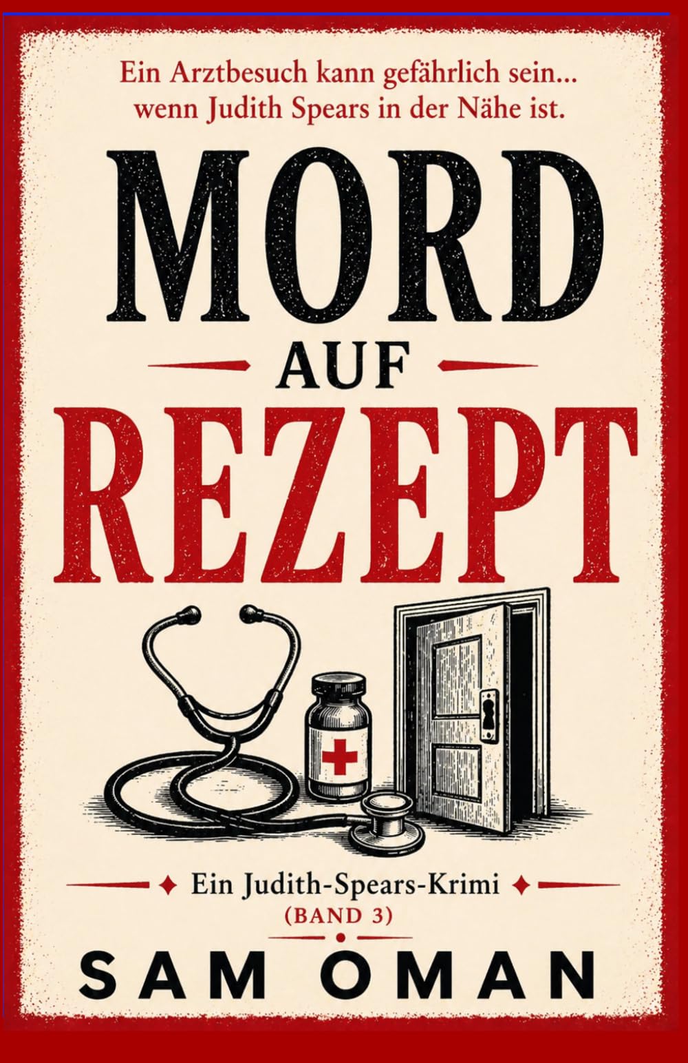 MORD AUF REZEPT: Eine urkomische, voller überraschender Wendungen steckende Cosy-Crime-Geschichte! (Buch 3) (Ein fall für Judith Spears)