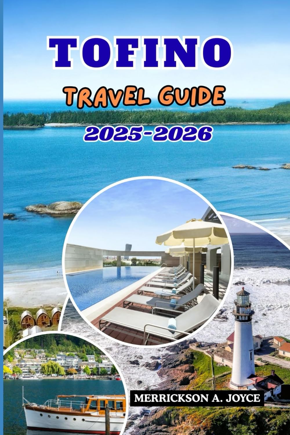 TOFINO TRAVEL GUIDE 2025-2026: Explore Canada’s Coastal Paradise with Insider Tips, Hidden Trails, and Breathtaking Ocean Adventures