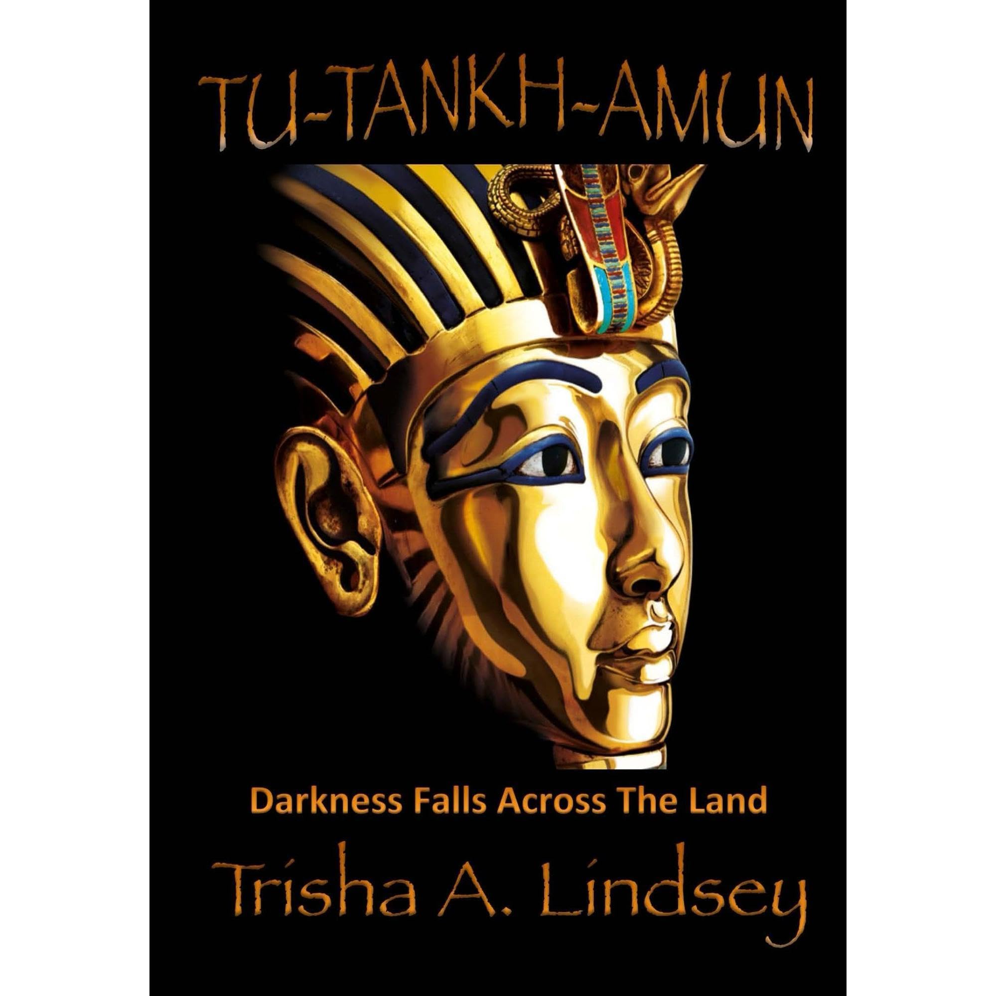 Tu-tankh-amun: Darkness Falls Across The Land