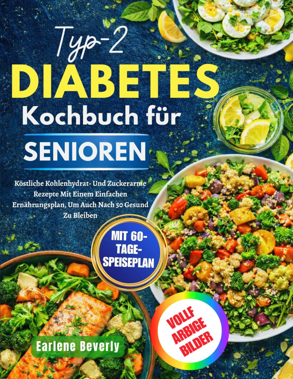 Typ-2-Diabetes-Kochbuch für Senioren: Köstliche Kohlenhydrat- Und Zuckerarme Rezepte Mit Einem Einfachen Ernährungsplan, Um Auch Nach 50 Gesund Zu Bleiben
