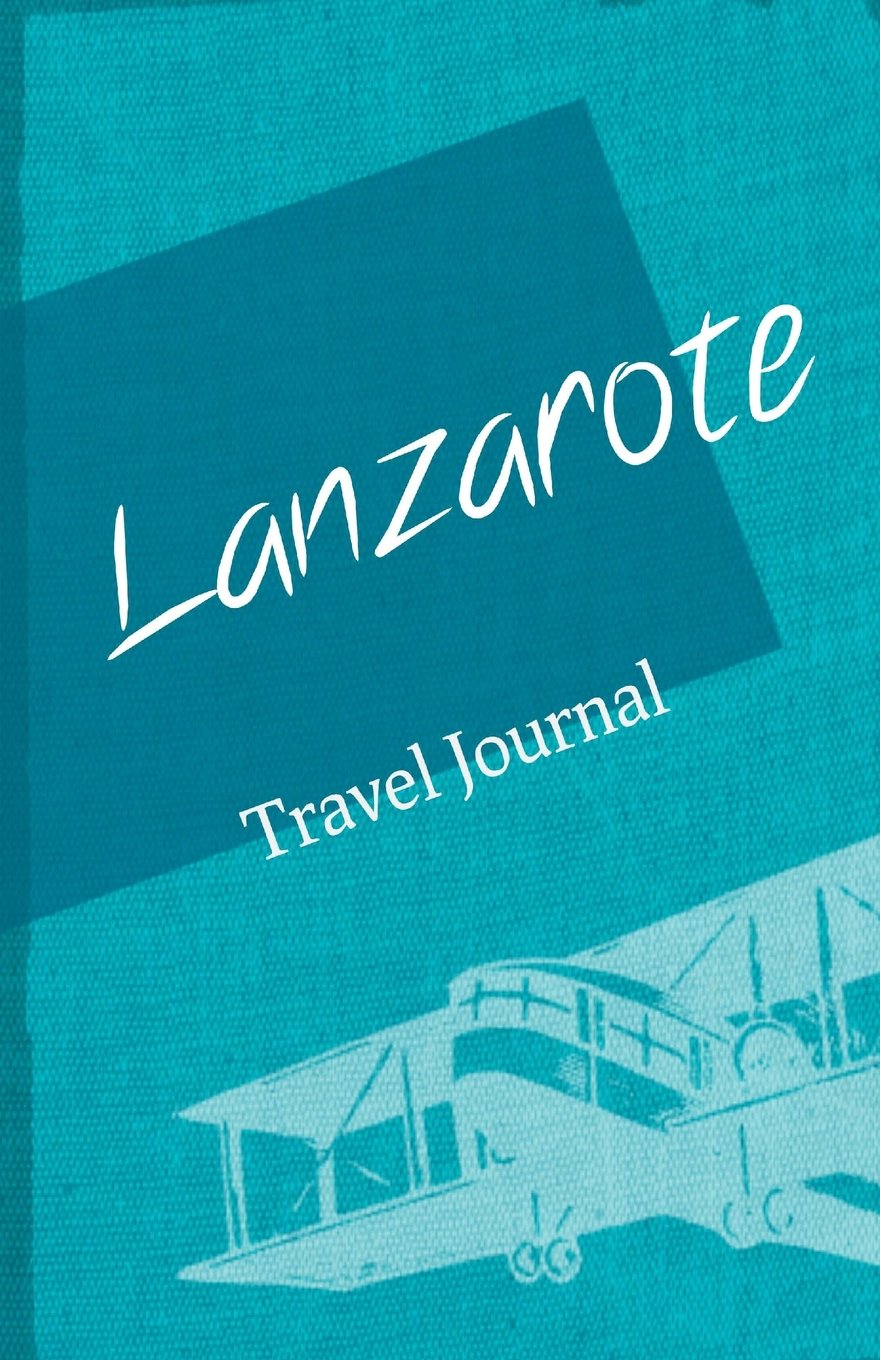 Lanzarote Travel Journal: Diary Notebook Trip to Lanzarote Diary