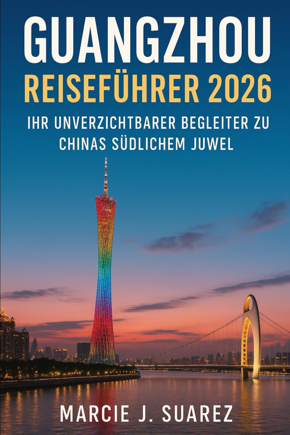 Guangzhou Reiseführer 2026: Ihr unverzichtbarer Begleiter zu Chinas südlichem Juwel
